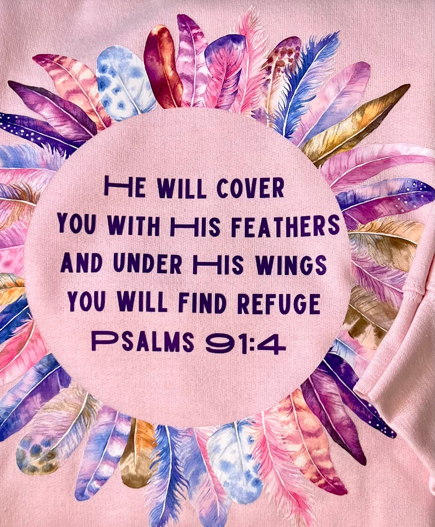 Psalms 91:4 He will cover you with his Feathers